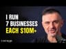 Gary Vee runs 7 businesses doing $10M+ each